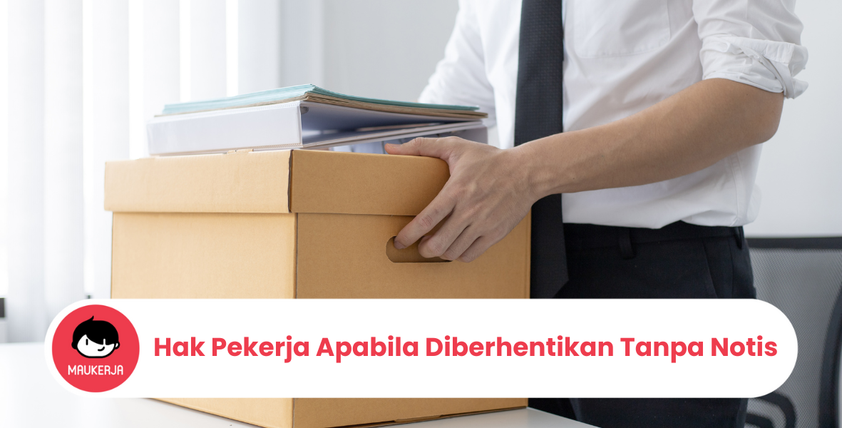Hak Pekerja Apabila Diberhentikan Tanpa Notis
